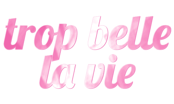 TROP BELLE LA VIE