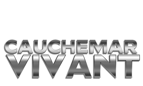 CAUCHEMAR VIVANT