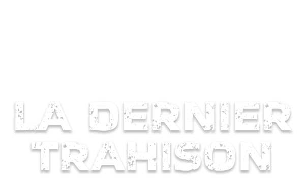 LA DERNIERE TRAHISON