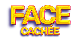 FACE CACHEE : Part 2
