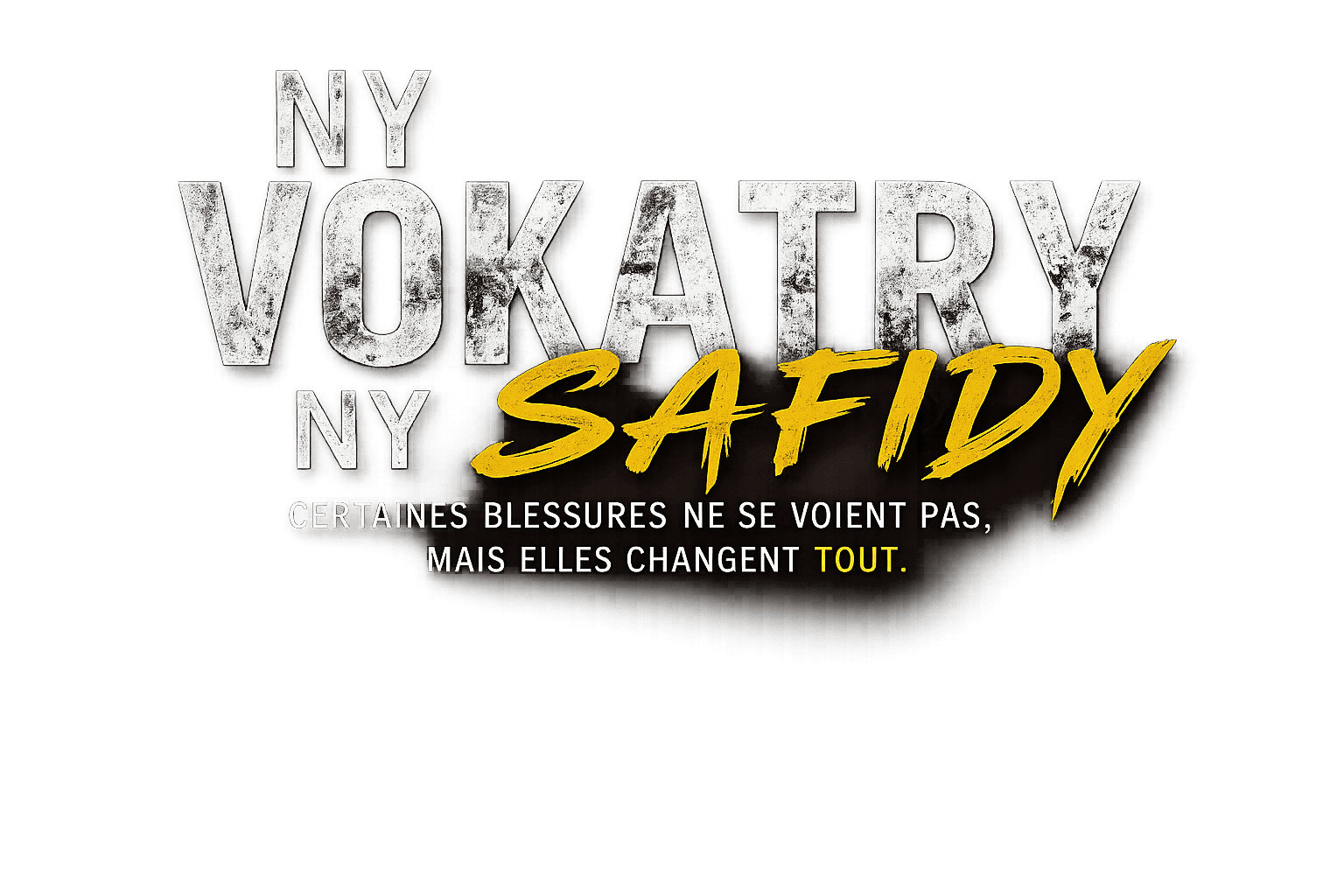 NY VOKATRY NY SAFIDI - CERTAINES BLESSURES NE SE VOIENT PAS MAIS ELLE CHANGE TOUT